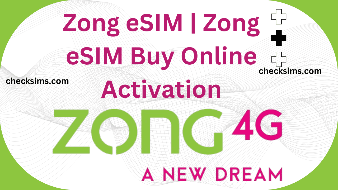 Zong eSIM | Zong eSIM Buy Online Activation